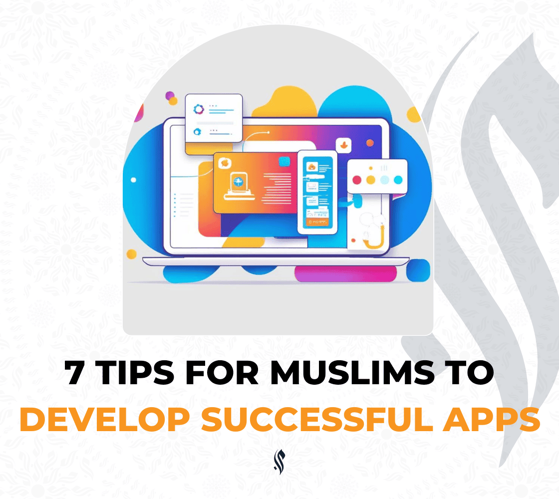 7 Tips for Muslims to Develop Successful Apps